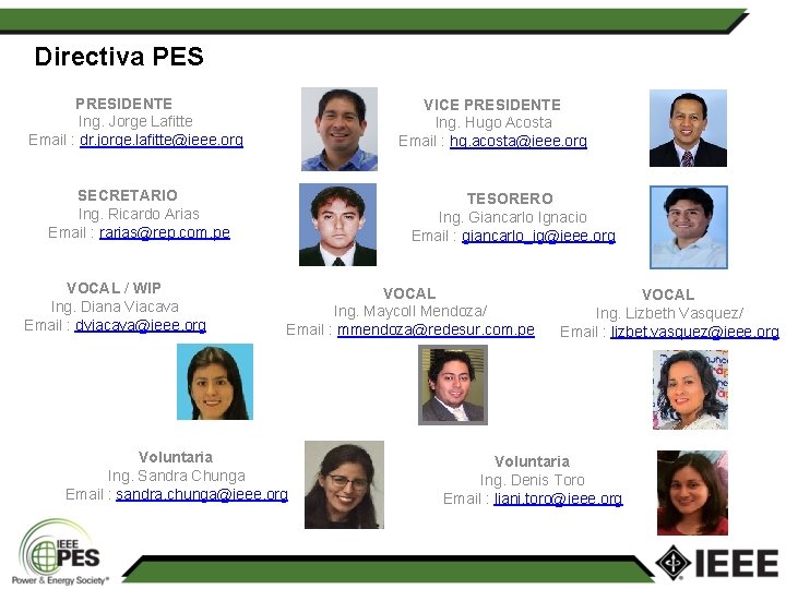 Directiva PES PRESIDENTE Ing. Jorge Lafitte Email : dr. jorge. lafitte@ieee. org VICE PRESIDENTE