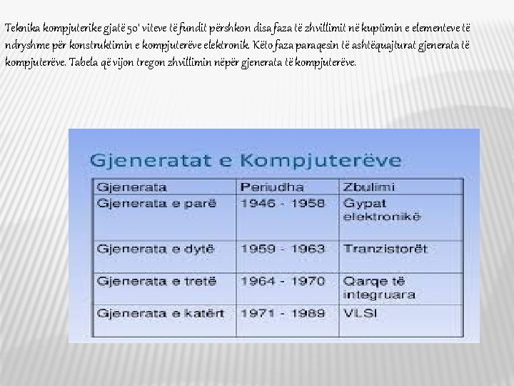 Teknika kompjuterike gjatë 50' viteve të fundit përshkon disa faza të zhvillimit në kuptimin Teknika kompjuterike gjatë 50' viteve të fundit përshkon disa faza të zhvillimit në kuptimin