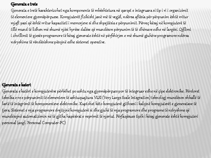 Gjenerata e trete Gjenerata e tretë karakterizohet nga komponente të mbështetura në qarqet e Gjenerata e trete Gjenerata e tretë karakterizohet nga komponente të mbështetura në qarqet e