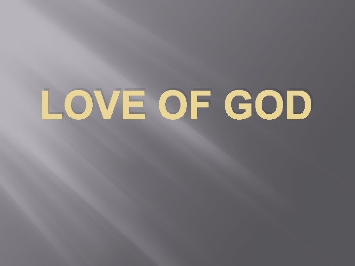 LOVE OF GOD 