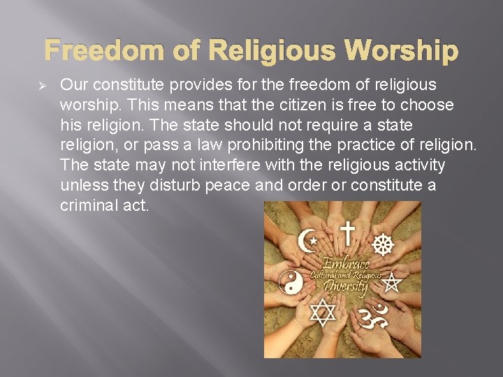 Freedom of Religious Worship Ø Our constitute provides for the freedom of religious worship.