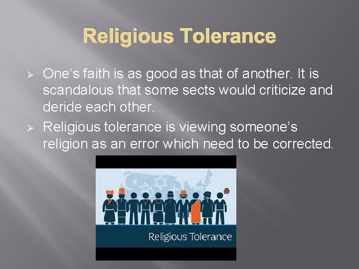 Religious Tolerance Ø Ø One’s faith is as good as that of another. It