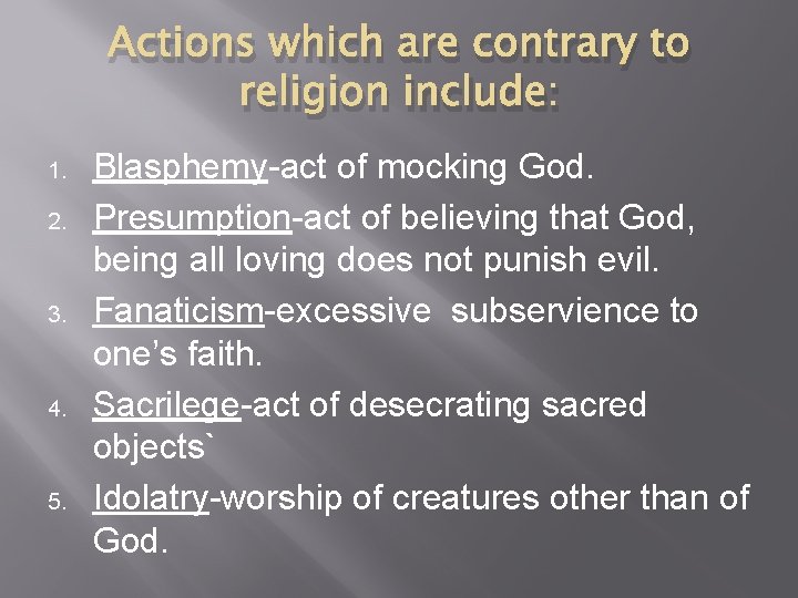 Actions which are contrary to religion include: 1. 2. 3. 4. 5. Blasphemy-act of