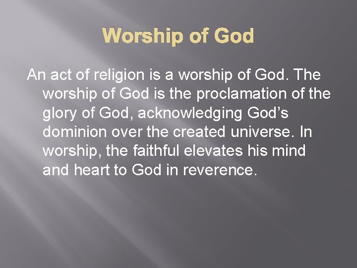 Worship of God An act of religion is a worship of God. The worship