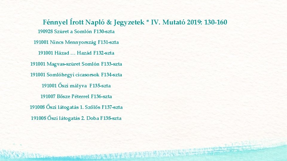 Fénnyel Írott Napló & Jegyzetek * IV. Mutató 2019: 130 -160 190928 Szüret a