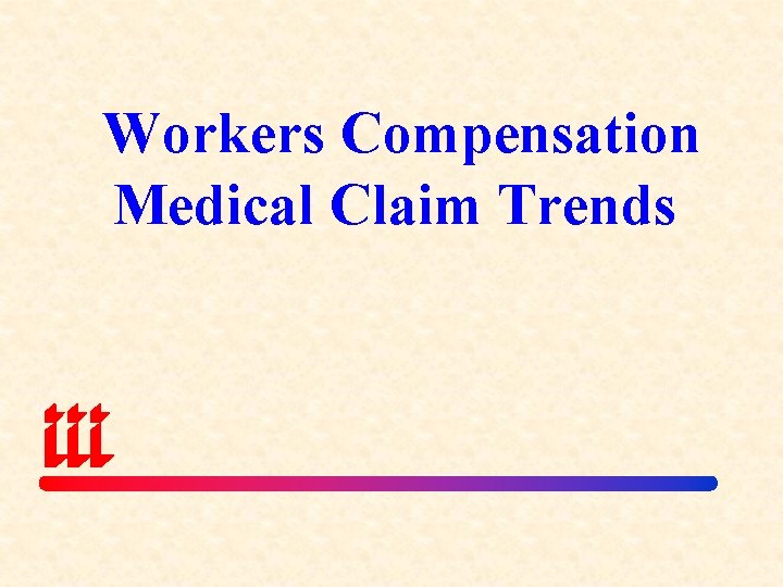 Workers Compensation Medical Claim Trends 