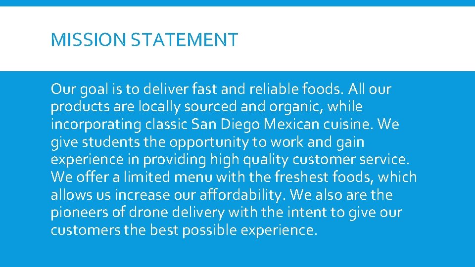 MISSION STATEMENT Our goal is to deliver fast and reliable foods. All our products