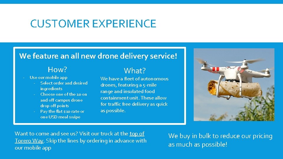 CUSTOMER EXPERIENCE We feature an all new drone delivery service! - How? Use our