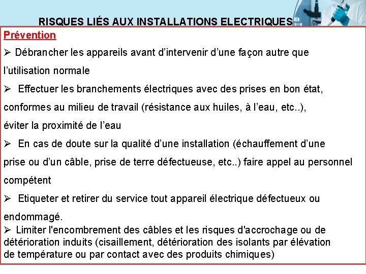 RISQUES LIÉS AUX INSTALLATIONS ELECTRIQUES Prévention Ø Débrancher les appareils avant d’intervenir d’une façon