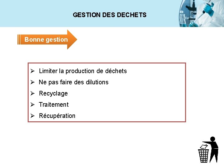 GESTION DES DECHETS Bonne gestion Ø Limiter la production de déchets Ø Ne pas