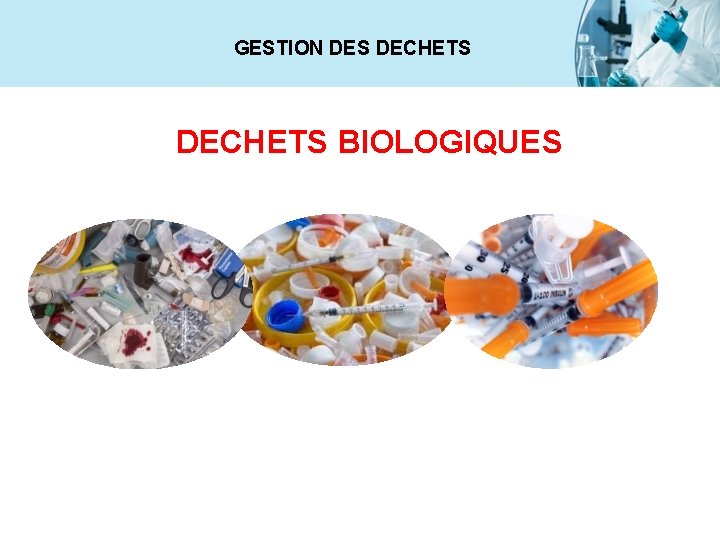 GESTION DES DECHETS BIOLOGIQUES 