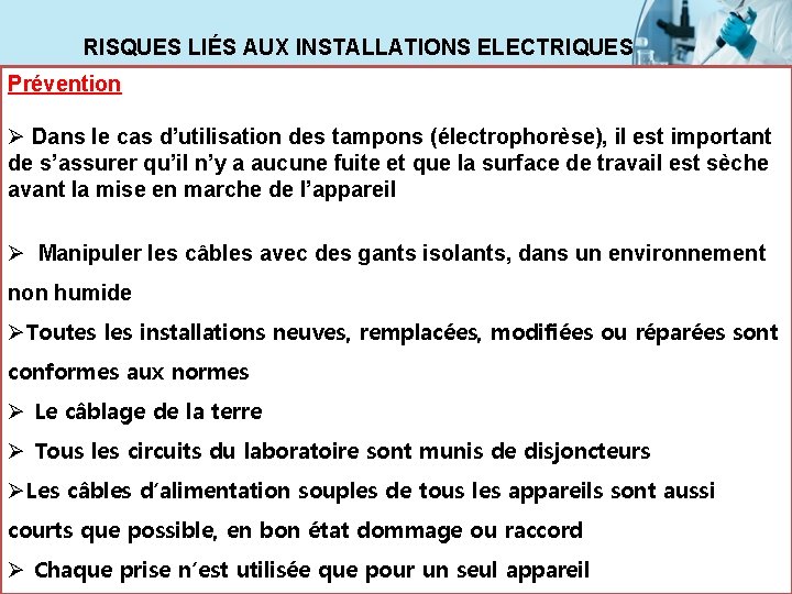 RISQUES LIÉS AUX INSTALLATIONS ELECTRIQUES Prévention Ø Dans le cas d’utilisation des tampons (électrophorèse),