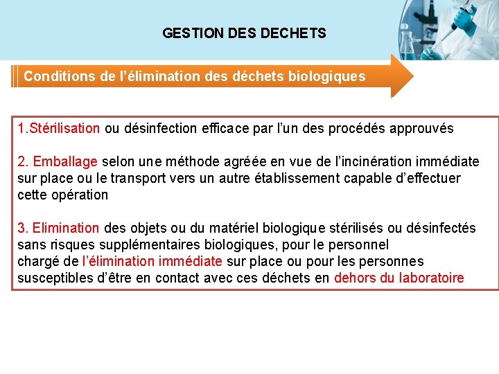 GESTION DES DECHETS Conditions de l’élimination des déchets biologiques 1. Stérilisation ou désinfection efficace