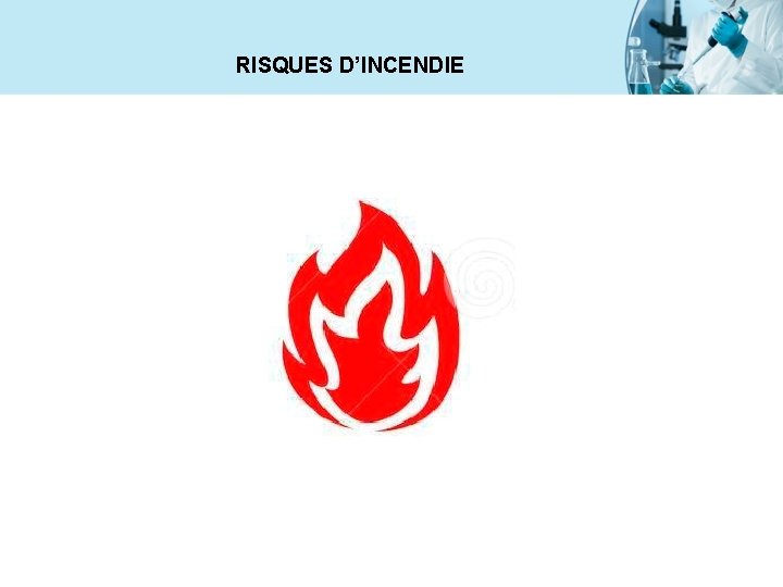 RISQUES D’INCENDIE 