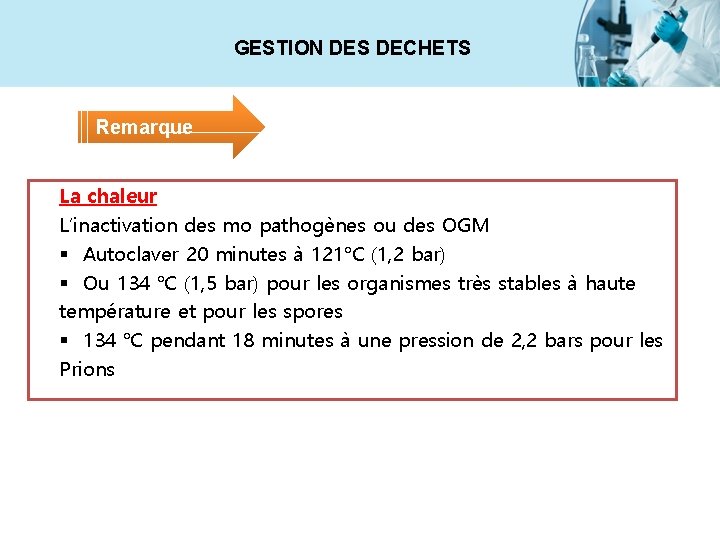 GESTION DES DECHETS Remarque La chaleur L’inactivation des mo pathogènes ou des OGM §