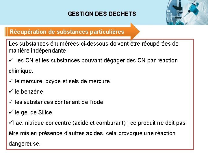 GESTION DES DECHETS Récupération de substances particulières Les substances énumérées ci-dessous doivent être récupérées