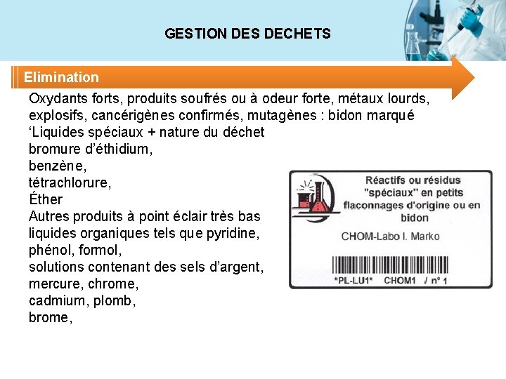 GESTION DES DECHETS Elimination Oxydants forts, produits soufrés ou à odeur forte, métaux lourds,