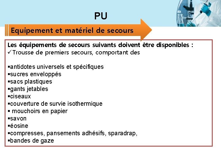 PU Equipement et matériel de secours Les équipements de secours suivants doivent être disponibles