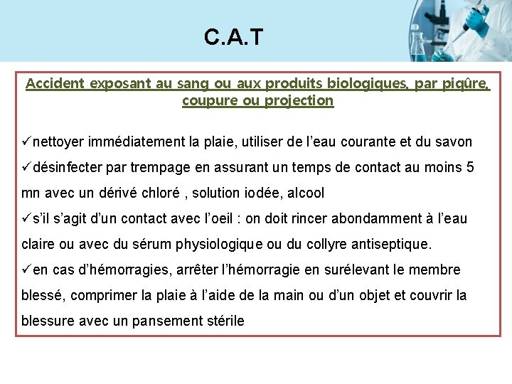 C. A. T Accident exposant au sang ou aux produits biologiques, par piqûre, coupure