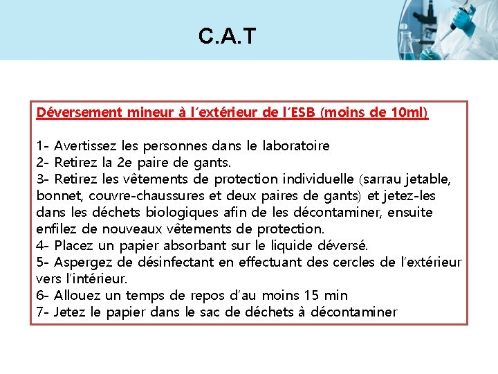 C. A. T Déversement mineur à l’extérieur de l’ESB (moins de 10 ml) 1