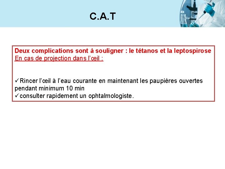 C. A. T Deux complications sont à souligner : le tétanos et la leptospirose