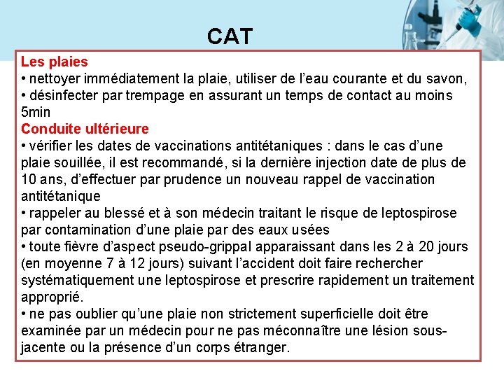 CAT Les plaies • nettoyer immédiatement la plaie, utiliser de l’eau courante et du