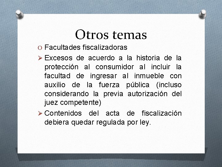 Otros temas O Facultades fiscalizadoras Ø Excesos de acuerdo a la historia de la