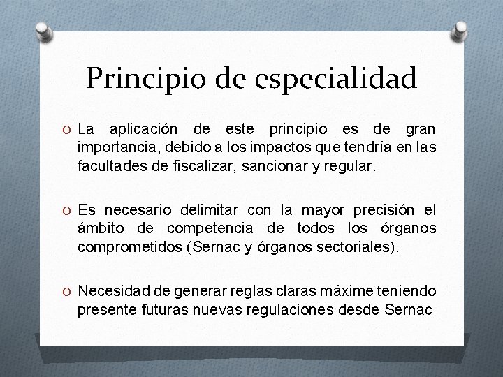 Principio de especialidad O La aplicación de este principio es de gran importancia, debido