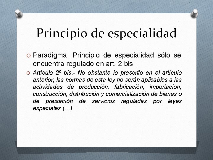 Principio de especialidad O Paradigma: Principio de especialidad sólo se encuentra regulado en art.