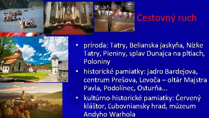 Cestovný ruch • príroda: Tatry, Belianska jaskyňa, Nízke Tatry, Pieniny, splav Dunajca na pltiach,