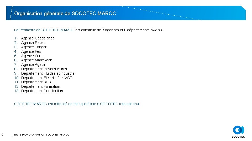 Organisation générale de SOCOTEC MAROC Le Périmètre de SOCOTEC MAROC est constitué de 7