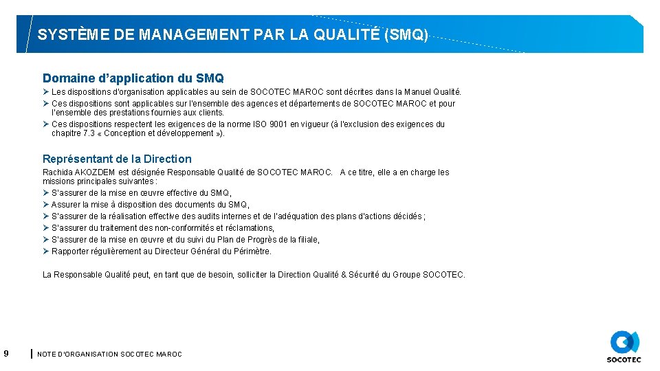 SYSTÈME DE MANAGEMENT PAR LA QUALITÉ (SMQ) Domaine d’application du SMQ Ø Les dispositions