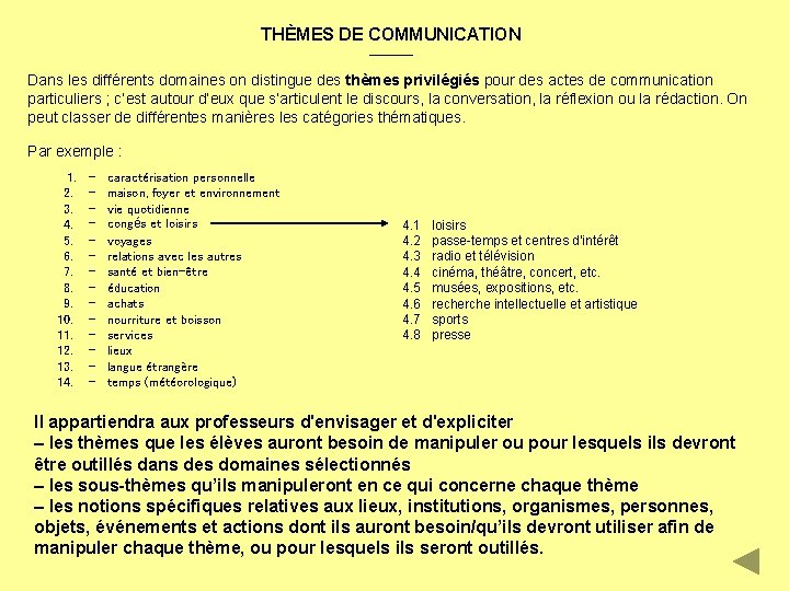 THÈMES DE COMMUNICATION _____ Dans les différents domaines on distingue des thèmes privilégiés pour