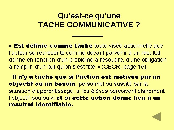 Qu’est-ce qu’une TACHE COMMUNICATIVE ? « Est définie comme tâche toute visée actionnelle que