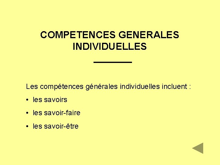 COMPETENCES GENERALES INDIVIDUELLES Les compétences générales individuelles incluent : • les savoirs • les