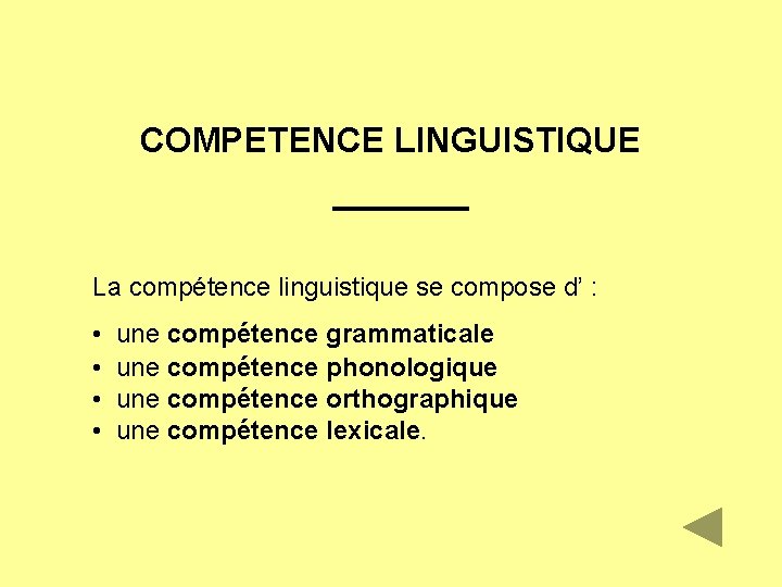 COMPETENCE LINGUISTIQUE La compétence linguistique se compose d’ : • • une compétence grammaticale