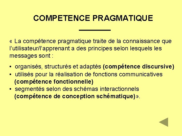 COMPETENCE PRAGMATIQUE « La compétence pragmatique traite de la connaissance que l’utilisateur/l’apprenant a des