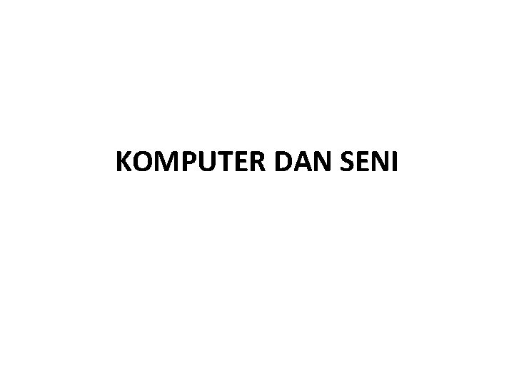 KOMPUTER DAN SENI 