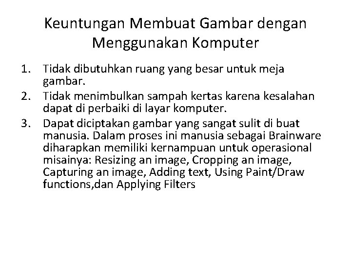 Keuntungan Membuat Gambar dengan Menggunakan Komputer 1. Tidak dibutuhkan ruang yang besar untuk meja