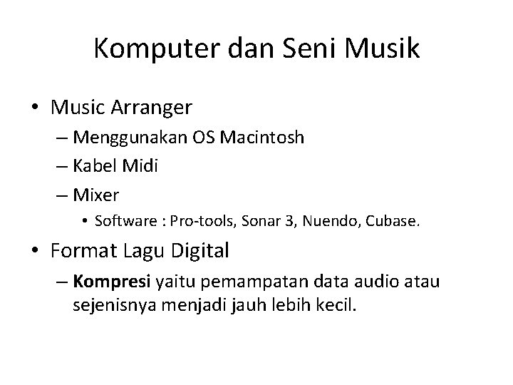 Komputer dan Seni Musik • Music Arranger – Menggunakan OS Macintosh – Kabel Midi