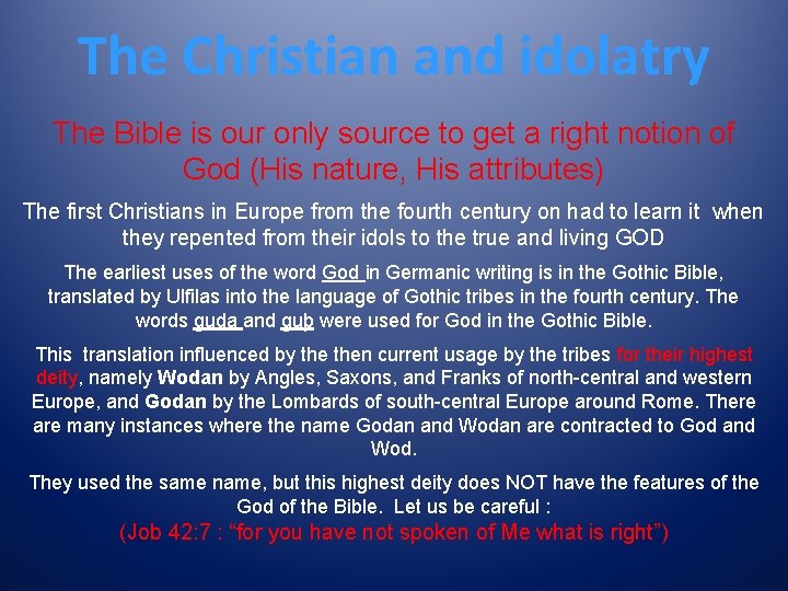 The Christian and idolatry The Bible is our only source to get a right