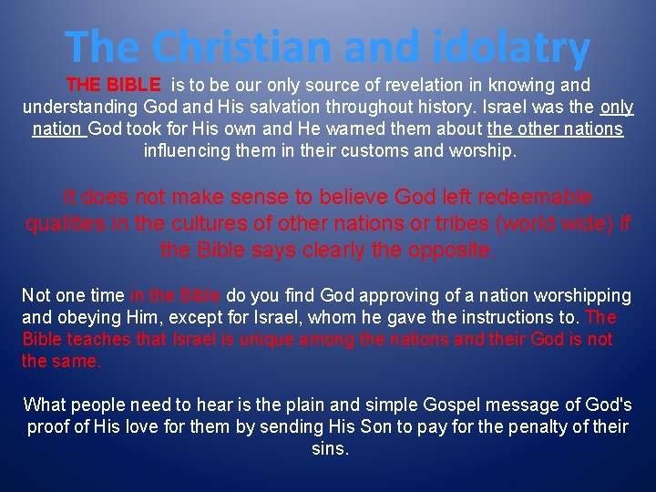 The Christian and idolatry THE BIBLE is to be our only source of revelation