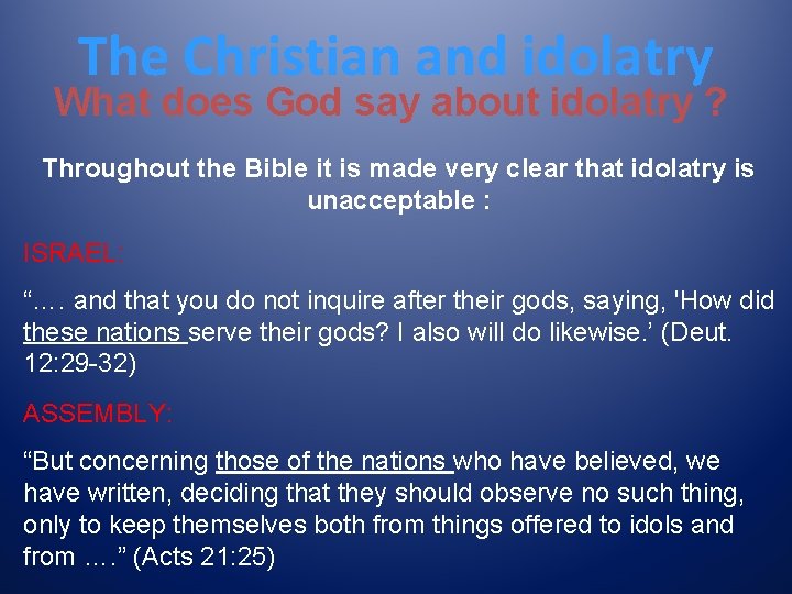 The Christian and idolatry What does God say about idolatry ? Throughout the Bible