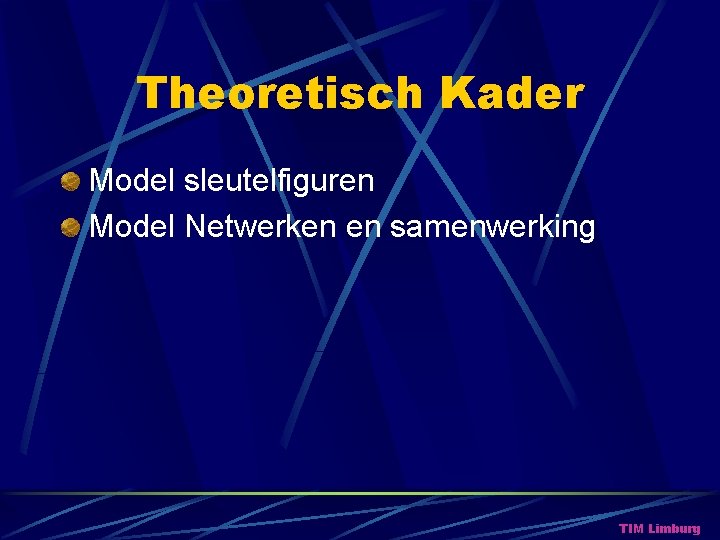 Theoretisch Kader Model sleutelfiguren Model Netwerken en samenwerking TIM Limburg Theoretisch Kader Model sleutelfiguren Model Netwerken en samenwerking TIM Limburg