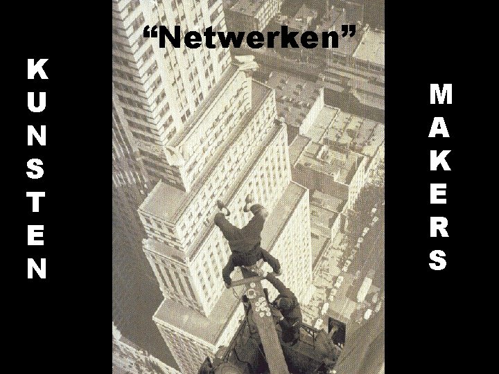 K U N S T E N “Netwerken” M A K E R S K U N S T E N “Netwerken” M A K E R S