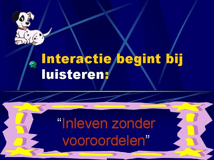 Interactie begint bij luisteren: “Inleven zonder vooroordelen” Interactie begint bij luisteren: “Inleven zonder vooroordelen”