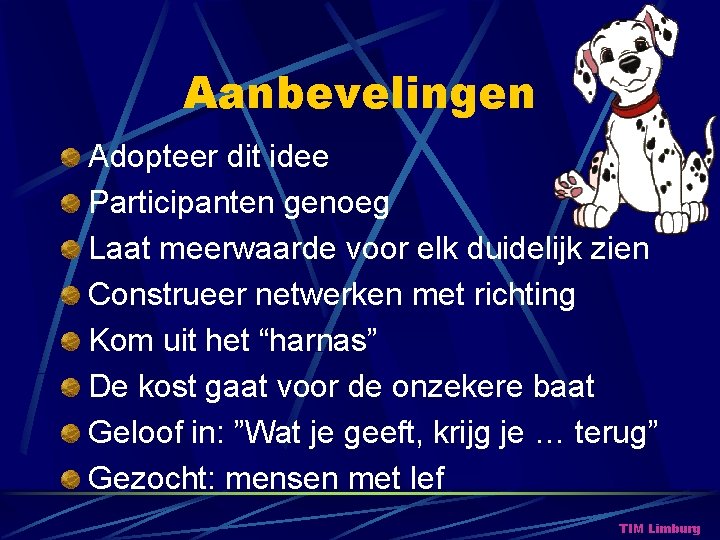 Aanbevelingen Adopteer dit idee Participanten genoeg Laat meerwaarde voor elk duidelijk zien Construeer netwerken