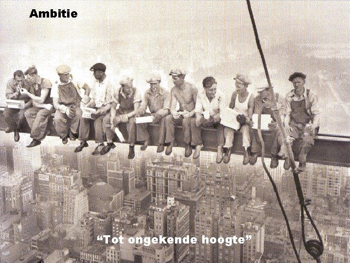 Ambitie “Tot ongekende hoogte” 