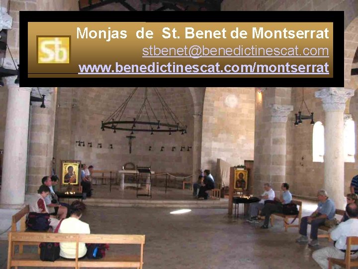 Monjas de St. Benet de Montserrat stbenet@benedictinescat. com www. benedictinescat. com/montserrat 