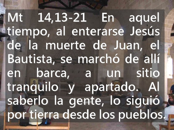 Mt 14, 13 -21 En aquel tiempo, al enterarse Jesús de la muerte de